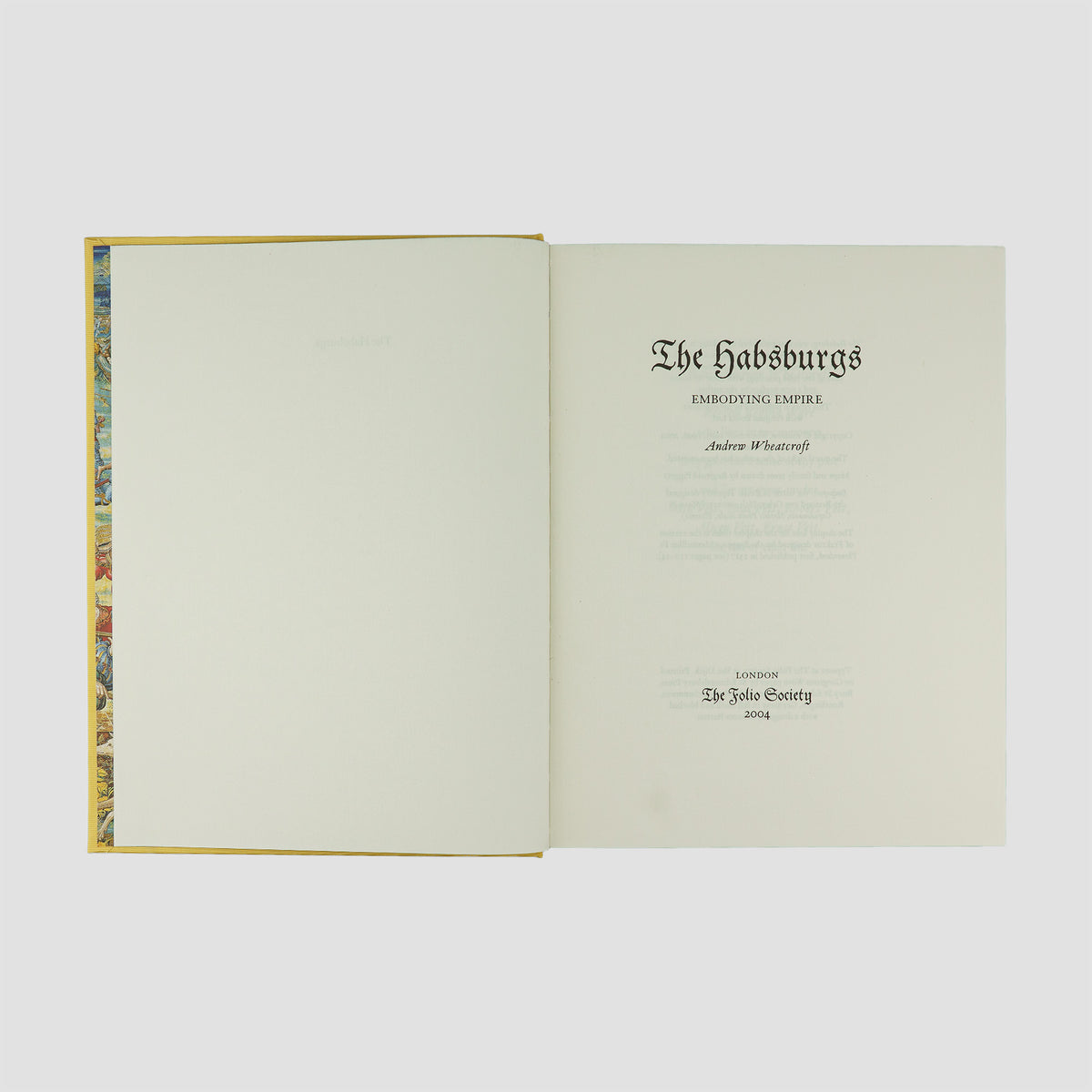 WHEATCROFT, Andrew (1948–2022). The Habsburgs: Embodying Empire (The Folio Society, London, 2004).