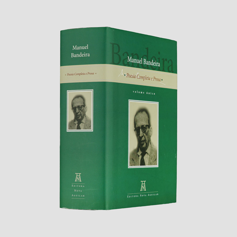BANDEIRA, Manuel (1886–1968). Poesia Completa e Prosa (Editora Nova Aguilar, Rio de Janeiro, 2009).