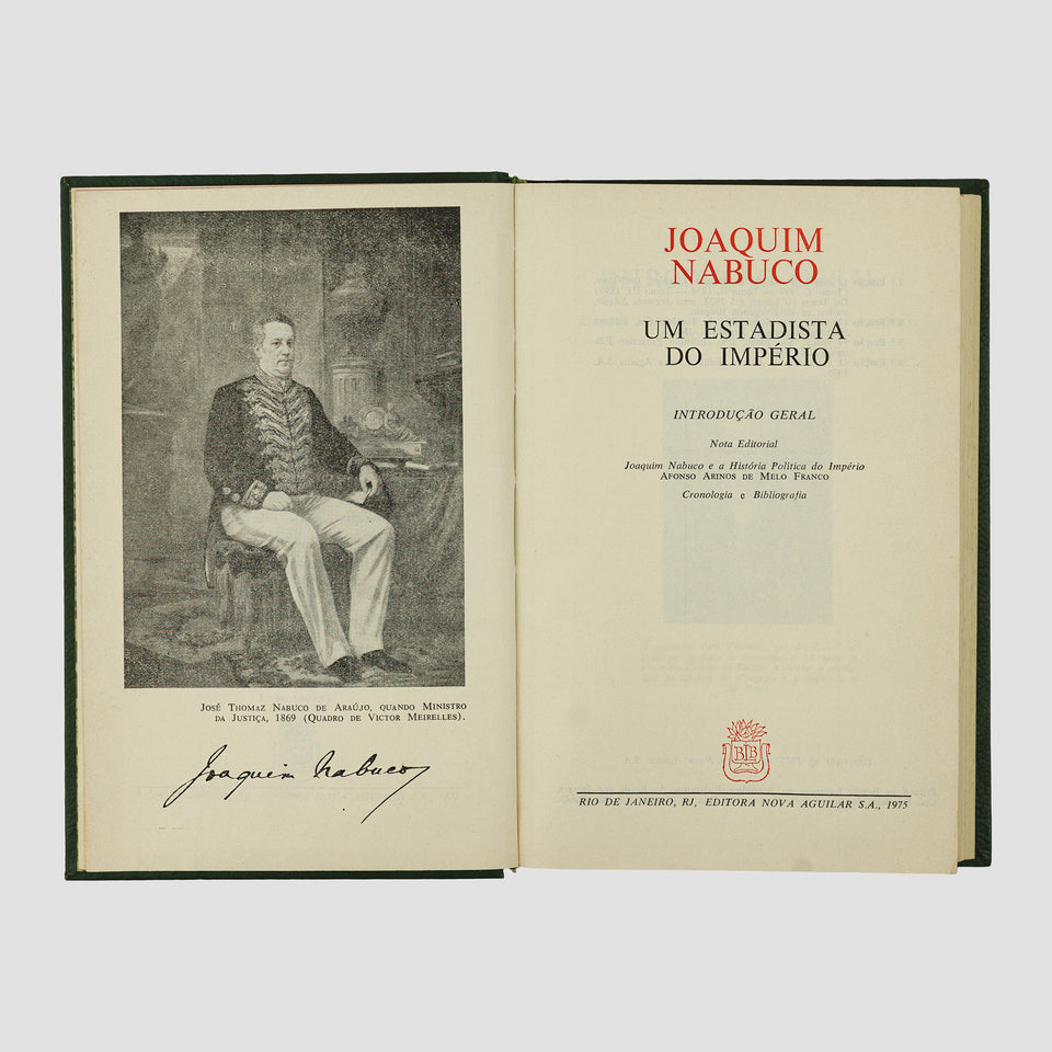 NABUCO, Joaquim (1849–1910). Um estadista do Império (Editora Nova Aguilar, Rio de Janeiro, 1975).