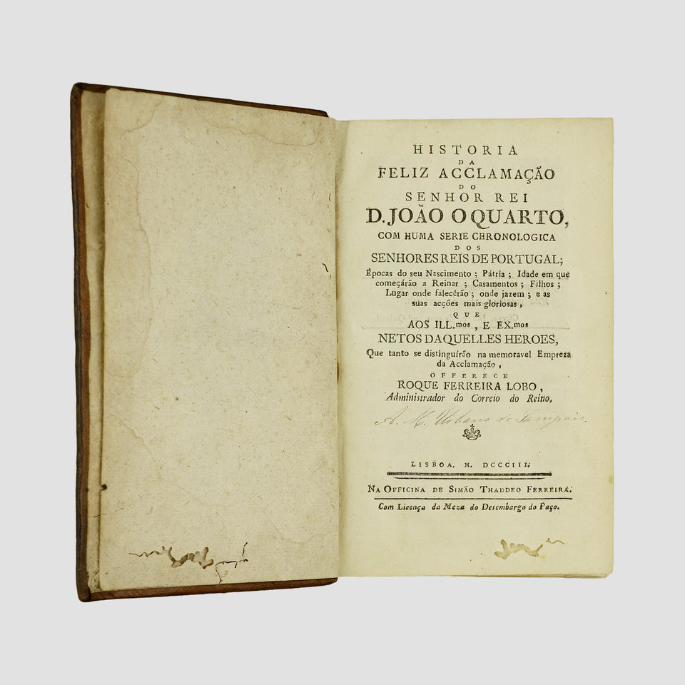 LOBO, Roque Ferreira (1743-1828). Historia da feliz acclamação do Senhor Rei D. João o Quarto (Officina de Simão Thaddeo Ferreira, Lisboa, 1803).
