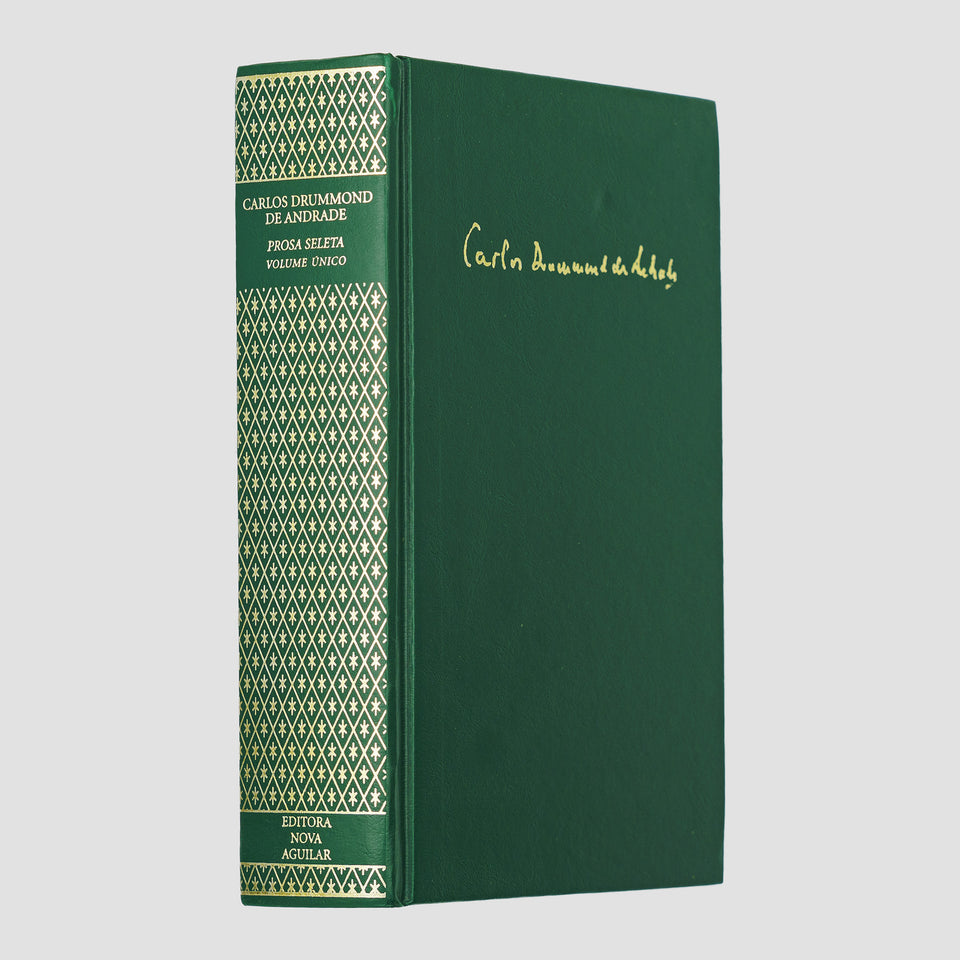 DRUMMOND DE ANDRADE, Carlos (1902–1987). Prosa Seleta (Editora Nova Aguilar, Rio de Janeiro, 2003).