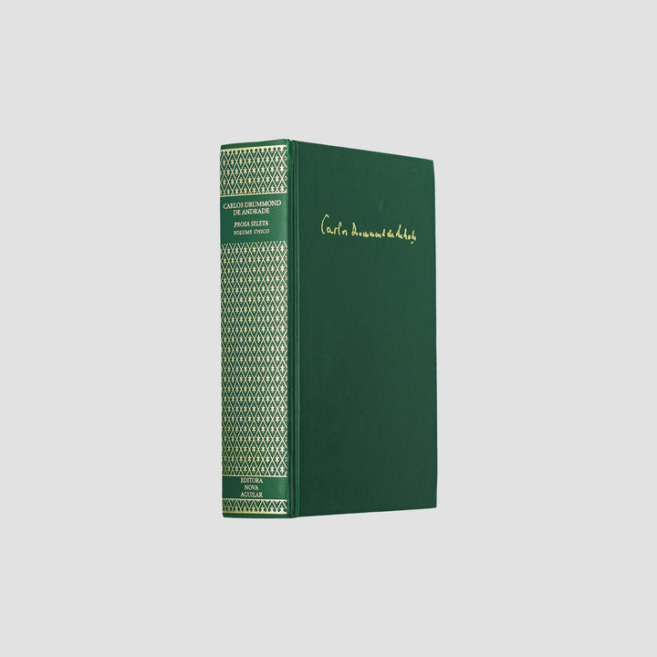 DRUMMOND DE ANDRADE, Carlos (1902–1987). Prosa Seleta (Editora Nova Aguilar, Rio de Janeiro, 2003).