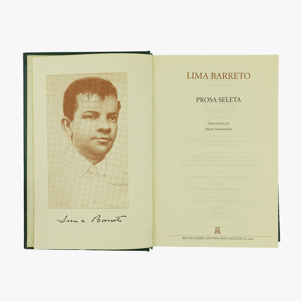 LIMA BARRETO, Afonso Henriques de (1881–1922). Prosa Seleta (Editora Nova Aguilar, Rio de Janeiro, 2001).
