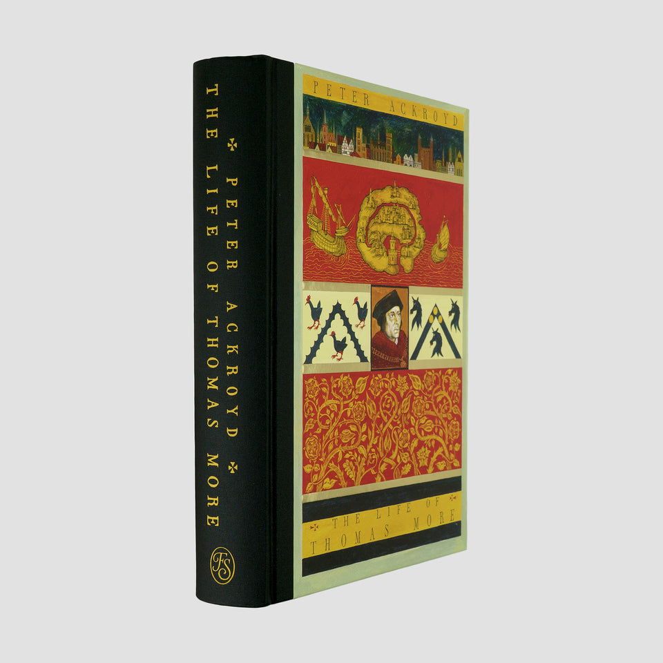 ACKROYD, Peter (1949– ). The Life of Thomas More (The Folio Society, London, 2017).