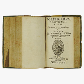 JUNIUS, Melchior (1545–1604). Politicarum Quaestionum Centum ac Tredecim in Eloquentiae Studiosorum Gratiam, Stylum Exercere Cupientium, Selectarum, ac in Partes Tres... (Christophorus Reusner / Laurentii Alberti, Rostochii, 1603–1604), 3 partes.