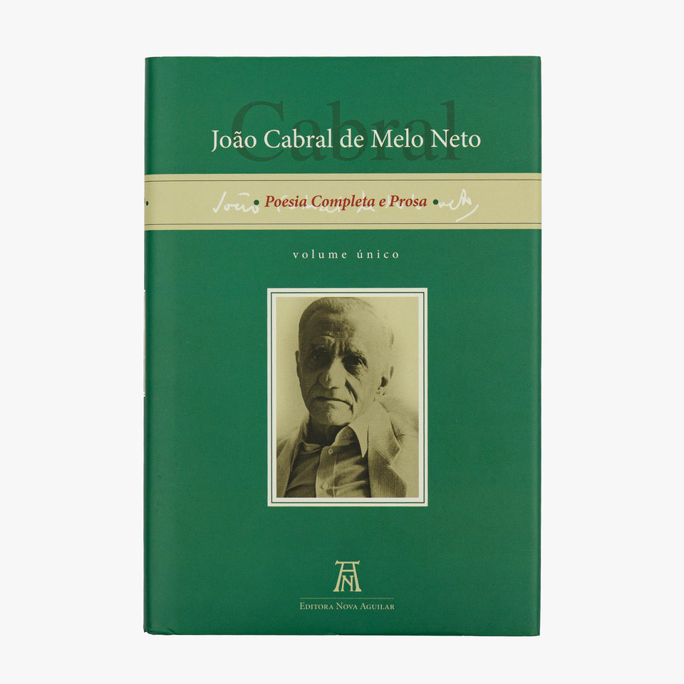 MELO NETO, João Cabral de (1920–1999). Poesia Completa e Prosa (Editora Nova Aguilar, Rio de Janeiro, 2008).