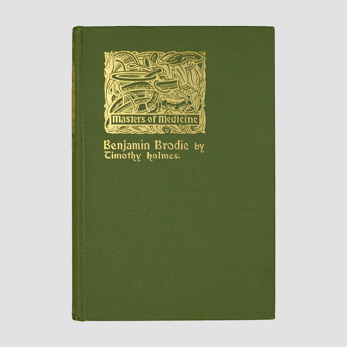 HOLMES, Timothy (1825–1907). Sir Benjamin Collins Brodie (Longmans, Green & Co., New York, 1898).