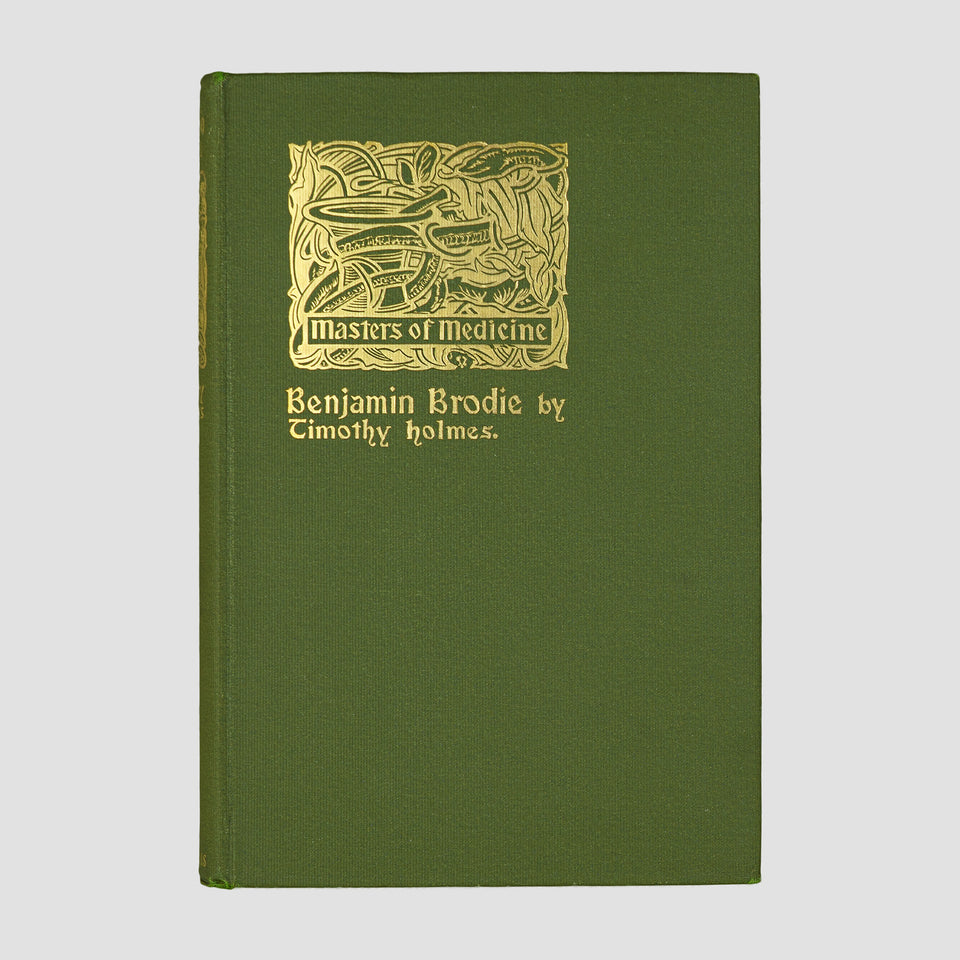 HOLMES, Timothy (1825–1907). Sir Benjamin Collins Brodie (Longmans, Green & Co., New York, 1898).