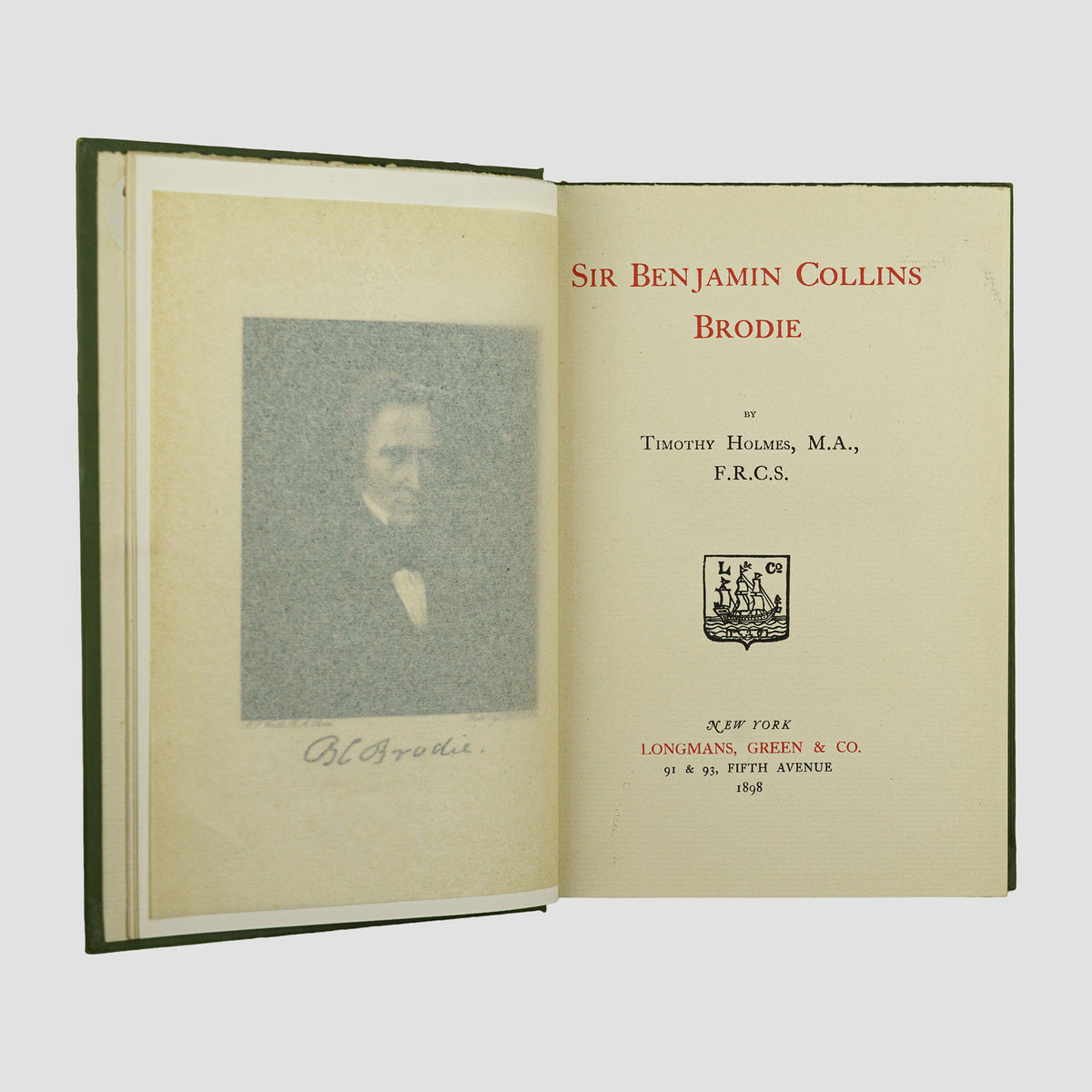 HOLMES, Timothy (1825–1907). Sir Benjamin Collins Brodie (Longmans, Green & Co., New York, 1898).