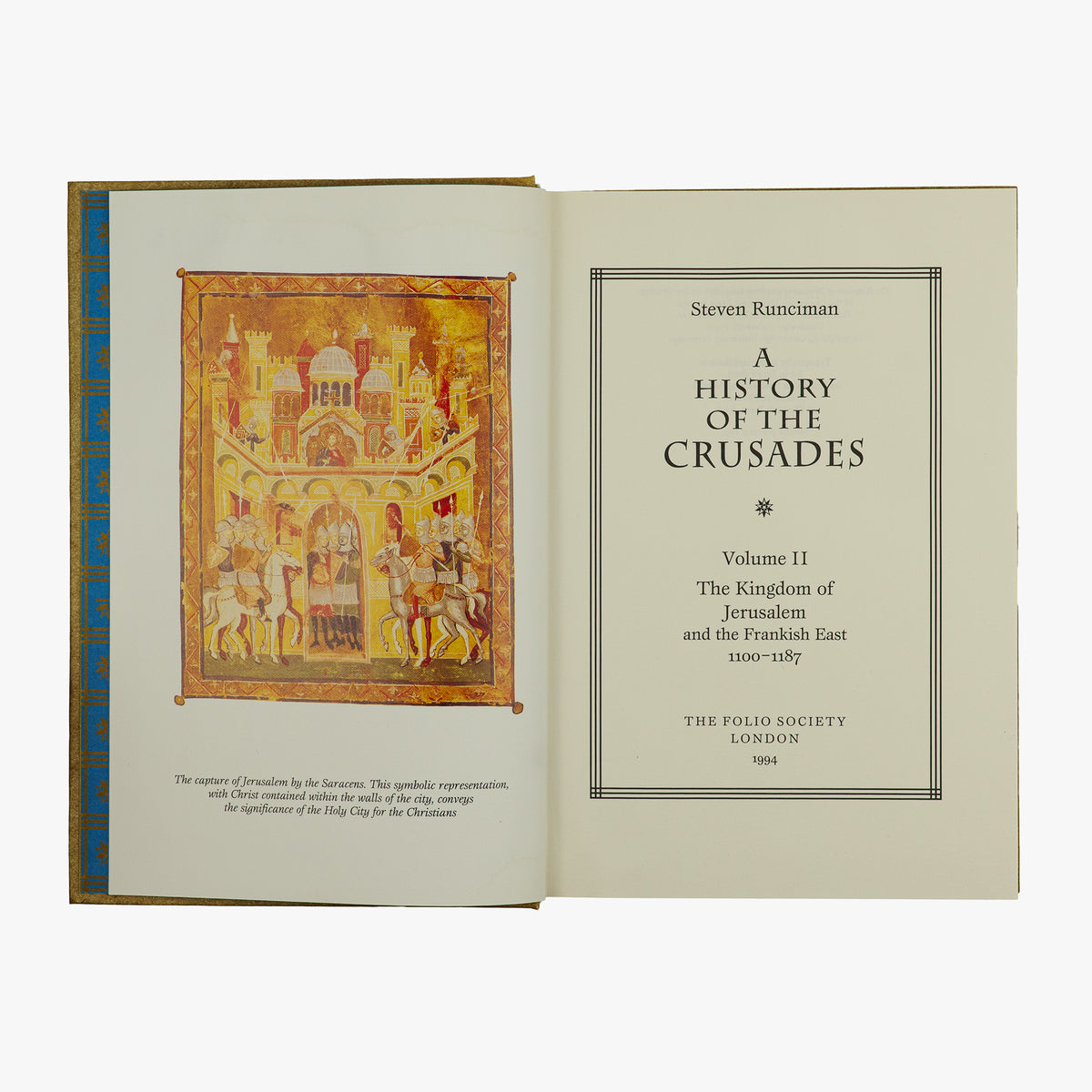 RUNCIMAN, James Cochran Stevenson (1903–2000). A History of the Crusades (The Folio Society, London, 1994), 3 vols.