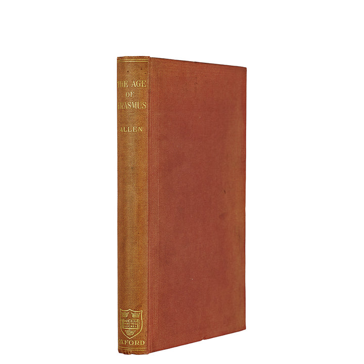 ALLEN, Percy Stafford (1869–1933). The Age of Erasmus: Lectures Delivered in the Universities of Oxford and London (Clarendon Press, Oxford, 1914).