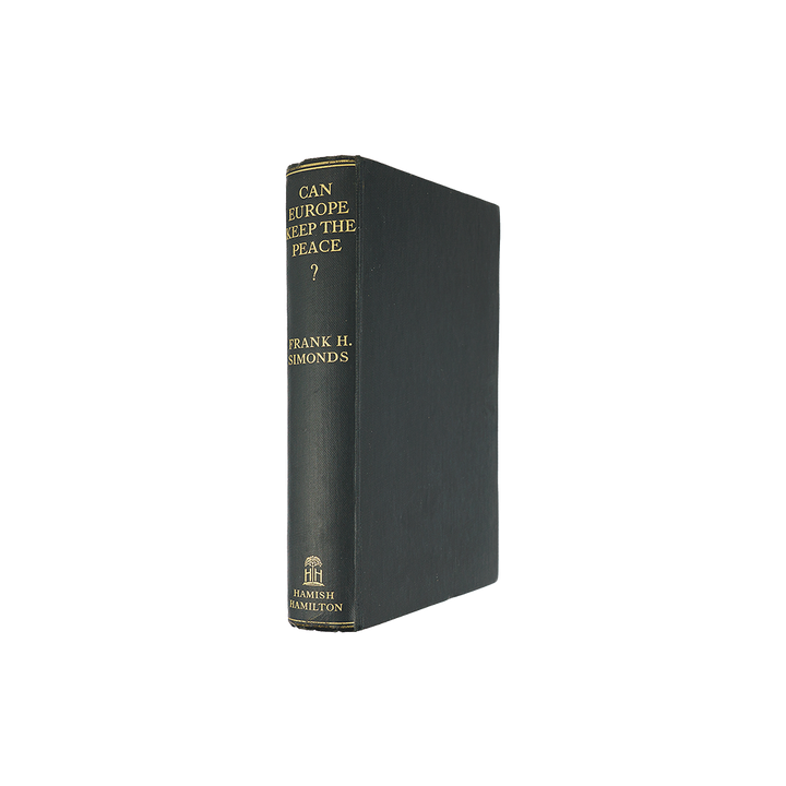 SIMONDS, Frank H. (1878-1936). Can Europe Keep the Peace? (Hamish Hamilton, Ltd., London, circa 1930).