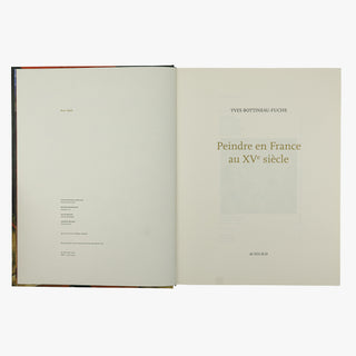BOTTINEAU-FUCHS, Yves (1939- ). Peindre en France au XVe siècle (Actes Sud, Arles, 2006).