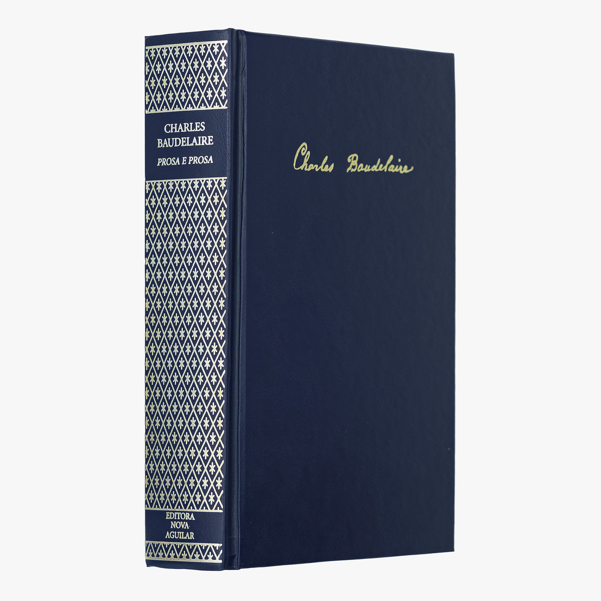 Charles BAUDELAIRE (1821–1867). Poesia e Prosa (Editora Nova Aguilar, Rio de Janeiro, 2006). Edição de colecionador.