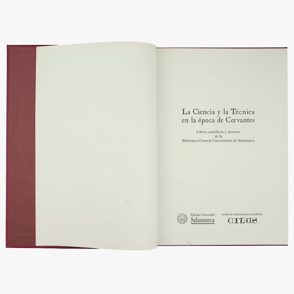 UNIVERSIDAD DE SALAMANCA. La ciencia y la técnica en la época de Cervantes: libros científicos y técnicos de la Biblioteca General Universitaria de Salamanca (Ediciones Universidad de Salamanca / Centro de Investigaciones Lingüísticas, Salamanca, 2005).
