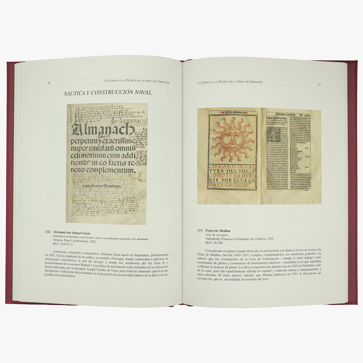 UNIVERSIDAD DE SALAMANCA. La ciencia y la técnica en la época de Cervantes: libros científicos y técnicos de la Biblioteca General Universitaria de Salamanca (Ediciones Universidad de Salamanca / Centro de Investigaciones Lingüísticas, Salamanca, 2005).